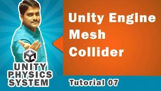 Unity Engine Mesh Collider - Unity Physics System Tutorial 07