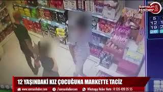 Markette taciz skandalı 12 yaşındaki kız çocuğunu...