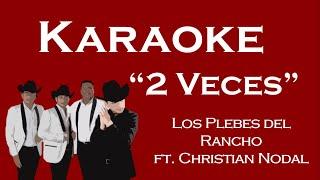 2 Veces - Los Plebes del Rancho Ft. Christian Nodal Karaoke Estilo Mariachi