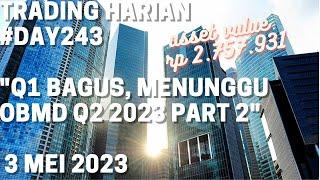 Trading Harian #day243 Q1 Bagus Menunggu OBMD Q2 2023 part 2