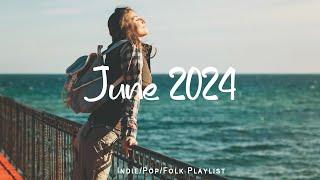 June 2024  A feel good playlist to help pass time  A IndiePopFolkAcoustic Playlist