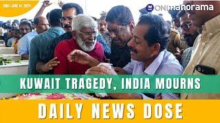 Kuwait fire Mortal remains of Indians repatriated  June 14 2024  Daily News Dose