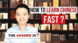 How to Learn Mandarin Chinese FAST?