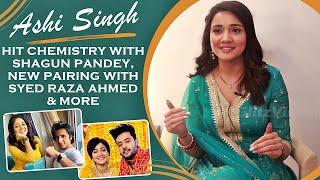 EXCLUSIVE Ashi Singh ON Her Equation With Shagun Pandey New Pairing With Syed Raza Ahmed & More