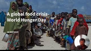 A global food crisis - World Hunger Day.