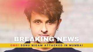 OMG Sonu Nigam Attacked in Mumbai