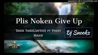 Plis Noken Give up2020-Jay TeeTasik yardft.Poggy Mahn