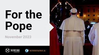 For the Pope - The Pope Video 11 - November 2023