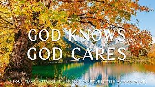 God Knows & God Cares  Piano Instrumental Music With Scriptures & Autumn Scene CHRISTIAN piano