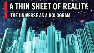 A Thin Sheet of Reality The Universe as a Hologram