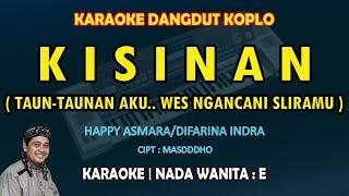 Karaoke Kisinan nada wanita E Happy AsmaraDifarina Indra Dangdut Koplo