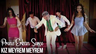 Prens Erkan Serçe - Kız Meyrem Meyrem Official Video