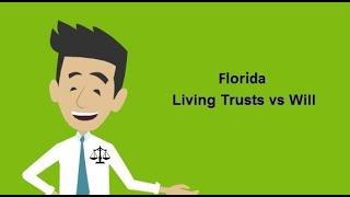 Florida Living Trust vs Will - How Much Does a Living Trust Cost in Florida