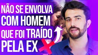 Não Se Envolva Com Homem Que Foi Traído Pela Ex