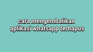 Cara mengembalikan aplikasi whatsapp terhapus