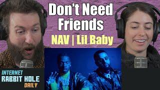 NAV - Dont Need Friends feat. Lil Baby  irh daily REACTION