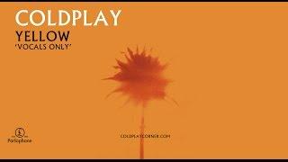 Coldplay - Yellow Vocals Only