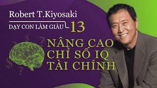 Sách nói Dạy Con Làm Giàu - Tập 13 Nâng Cao Chỉ Số IQ Tài Chính - Chương 1  Robert T.Kiyosaki