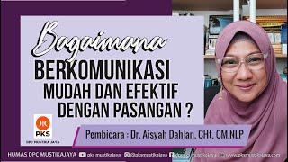 Bagaimana Berkomunikasi Mudah dan Efektif dengan Pasangan? - oleh dr. Aisyah Dahlan