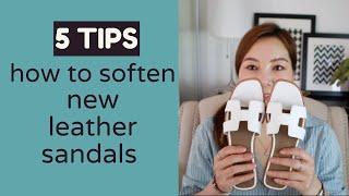 5 TIPS - HOW to SOFTEN new LEATHER SANDALS II #tipsandtricks #tutorial  #hermes #oran #sandals #shoe