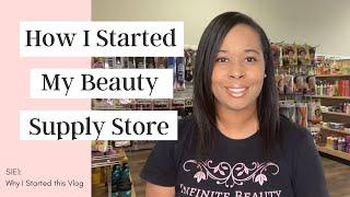 How to Start a Beauty Supply Store S1E1 Why I Started this Series