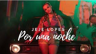 Jeje Lopes - Por Una Noche prod. by JUSH  Official Video