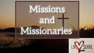 982024  Missions and Missionaries  Live 2 Serve