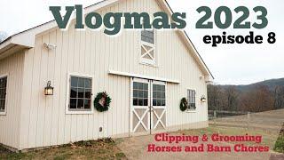 A Day in the Life Clipping & Grooming Horses & Barn Chores EQUESTRIAN VLOGVlogmas 2023 • Ep 8