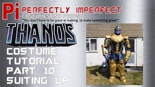 Thanos Costume Tutorial - Episode 10 - Suiting up