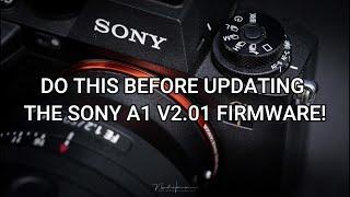 DO THIS BEFORE UPDATING YOUR SONY A1 TO V2.01 FIRMWARE 