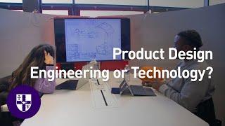 Product Design Engineering or Product Design Technology