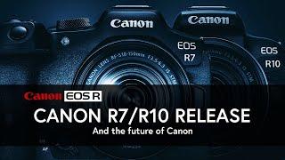 R7R10 Release and the future of Canon EOS R  EOS R6