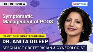 Symptomatic management of PCOS With  Dr.Anita Dileep  MedSynapse