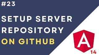 #23 Setup the Server Repository on GitHub  Create Repository on GitHub