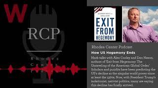 Rhodes Center Podcast How US Hegemony Ends