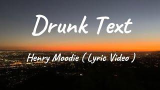 Drunk Text - Henry Moodie Lyric Video