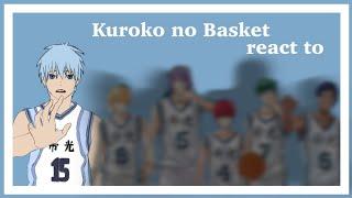 Past Kuroko no Basket react to KurokoGompt.12no angstfor nowEnjoy