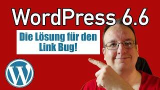 WordPress 6.6 - Die Lösung für den Link Bug