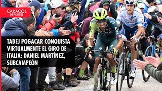 Tadej Pogacar conquista virtualmente el Giro de Italia Daniel Felipe Martínez subcampeón