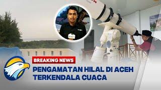 BREAKING NEWS - Penentuan 1 Syawal 1445 Hijriah di Aceh Terkendala Cuaca