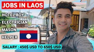 JOBS IN LAOS   SALARY 450$-650$ + FREE FOOD ACCOMMODATION BY COMPANY  FLIGHT ️ IN 15 DAYS