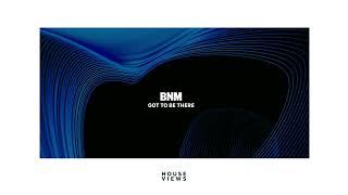 BNM - Got To Be There