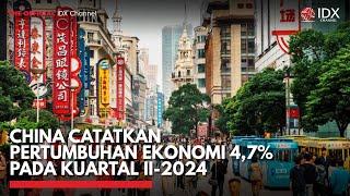 China Catatkan Pertumbuhan Ekonomi 47% pada Kuartal II-2024  IDX CHANNEL