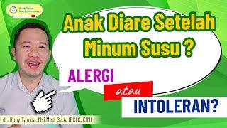 Diare pada Anak Pasca Konsumsi Susu Apakah Itu Alergi atau Intoleransi? - dr. Rony Tamba Sp.A