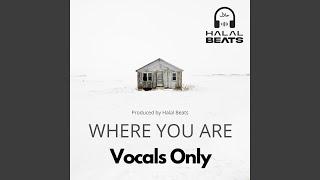 Where you are Vocals only