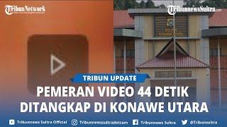 BREAKING NEWS Sosok Pemeran Video Viral 44 Detik Ditangkap di Konawe Utara Sulawesi Tenggara