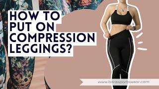 How to put on compression leggings?  Heres all you need to know  BARA Sportswear