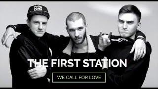 The First Station - We call for love