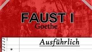 FAUST erster Teil Ausführliche Zusammenfassung+Erklärung