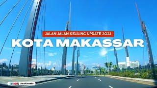 JALAN-JALAN KELILING KOTA MAKASSAR UPDATE TERBARU 2023 - Cak Hanto